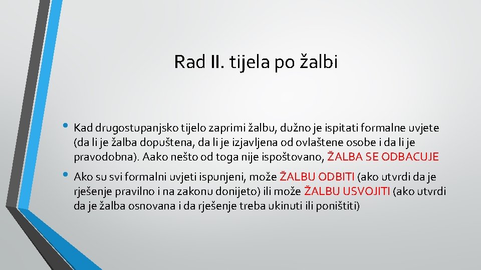 Rad II. tijela po žalbi • Kad drugostupanjsko tijelo zaprimi žalbu, dužno je ispitati