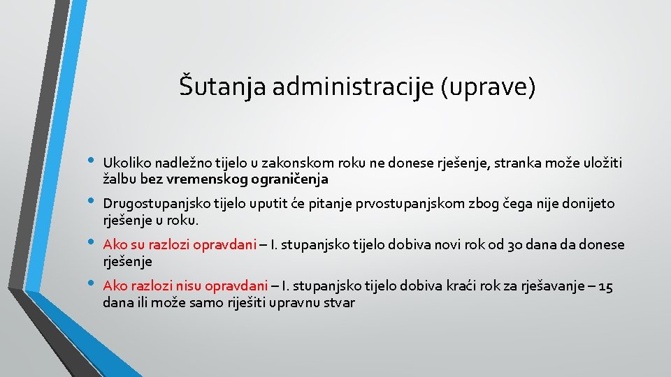 Šutanja administracije (uprave) • • Ukoliko nadležno tijelo u zakonskom roku ne donese rješenje,