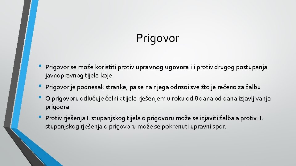 Prigovor • Prigovor se može koristiti protiv upravnog ugovora ili protiv drugog postupanja javnopravnog