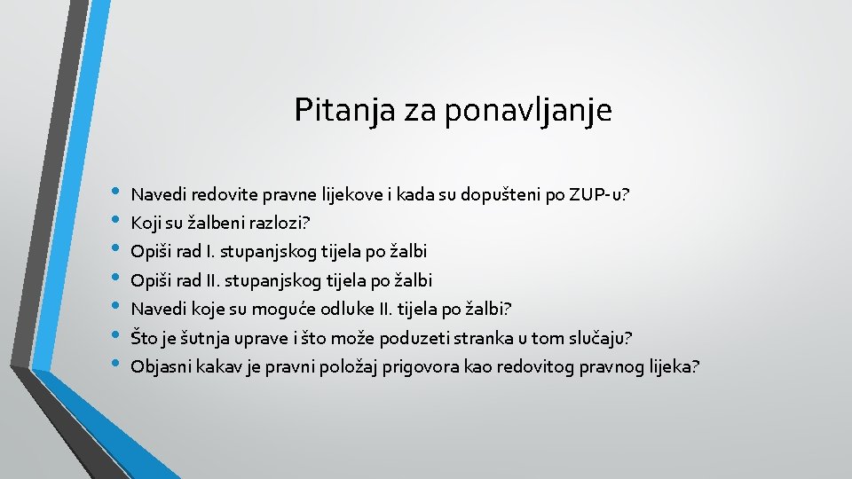 Pitanja za ponavljanje • • Navedi redovite pravne lijekove i kada su dopušteni po