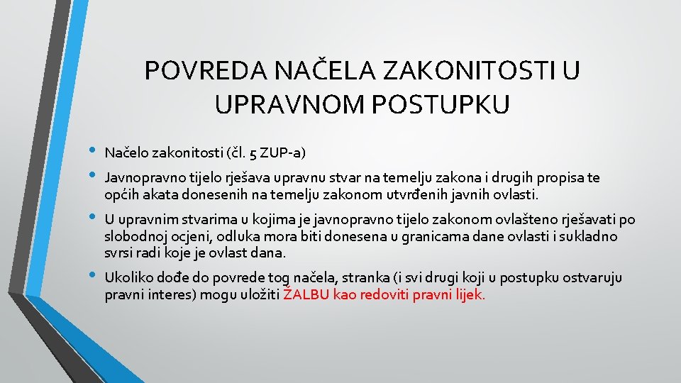 POVREDA NAČELA ZAKONITOSTI U UPRAVNOM POSTUPKU • • Načelo zakonitosti (čl. 5 ZUP-a) •