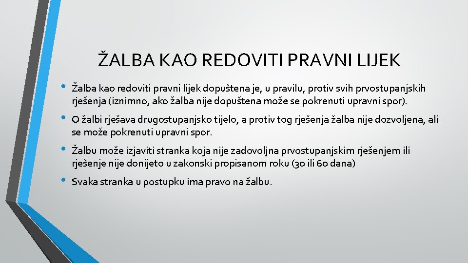 ŽALBA KAO REDOVITI PRAVNI LIJEK • Žalba kao redoviti pravni lijek dopuštena je, u