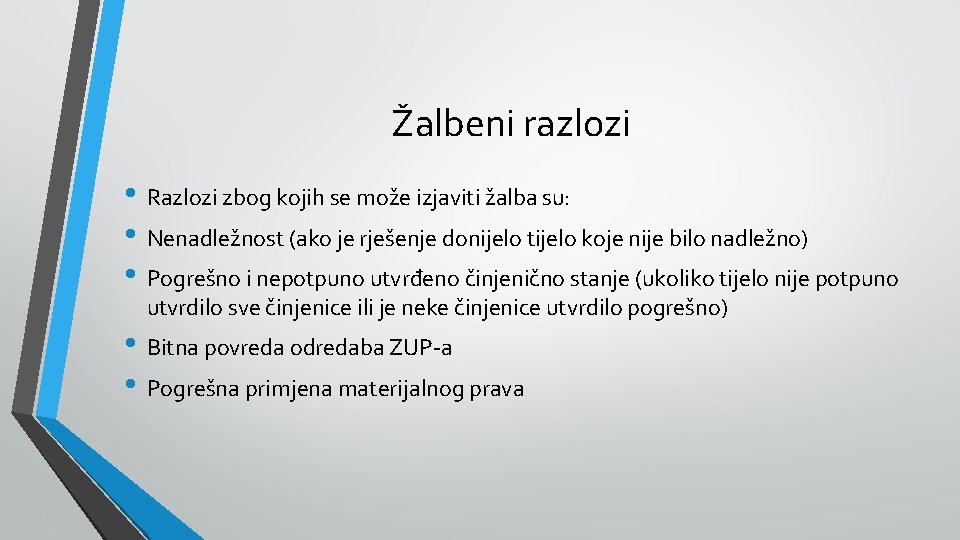 Žalbeni razlozi • Razlozi zbog kojih se može izjaviti žalba su: • Nenadležnost (ako