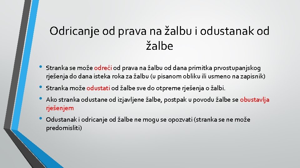 Odricanje od prava na žalbu i odustanak od žalbe • Stranka se može odreći