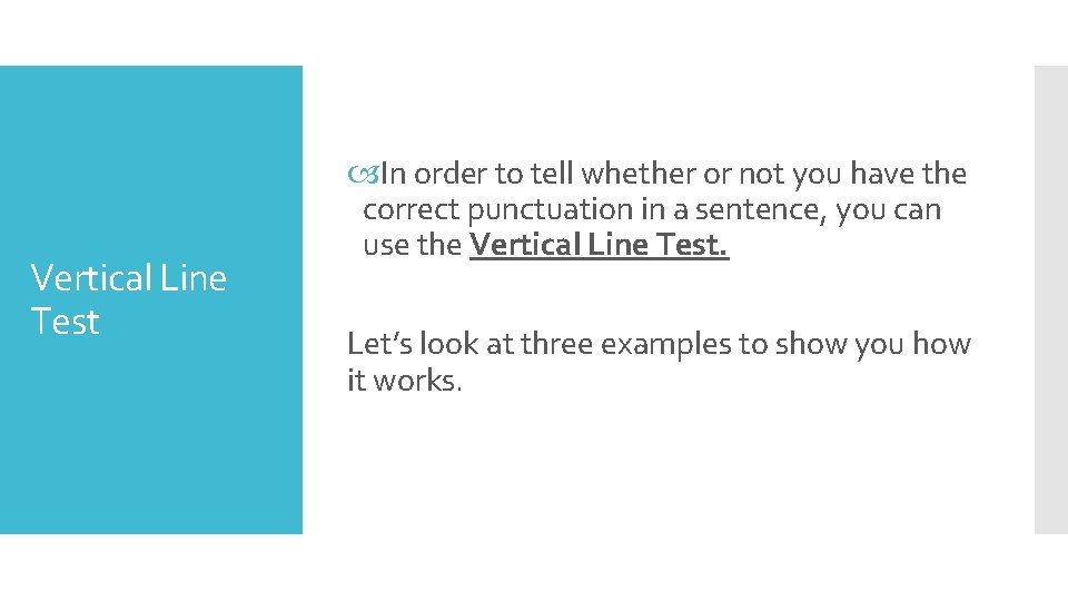 Vertical Line Test In order to tell whether or not you have the correct