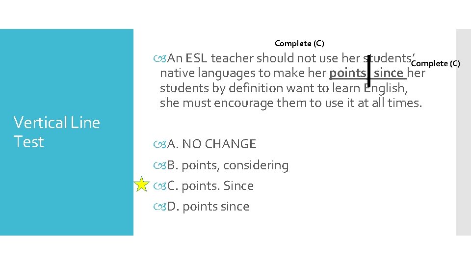Complete (C) An ESL teacher should not use her students’ native languages to make