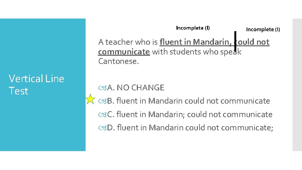 Incomplete (I) A teacher who is fluent in Mandarin, could not communicate with students