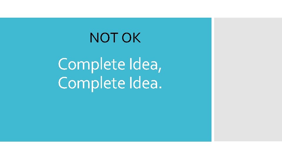 NOT OK Complete Idea, Complete Idea. 