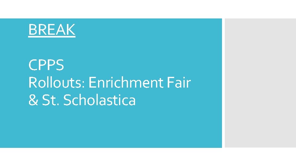 BREAK CPPS Rollouts: Enrichment Fair & St. Scholastica 