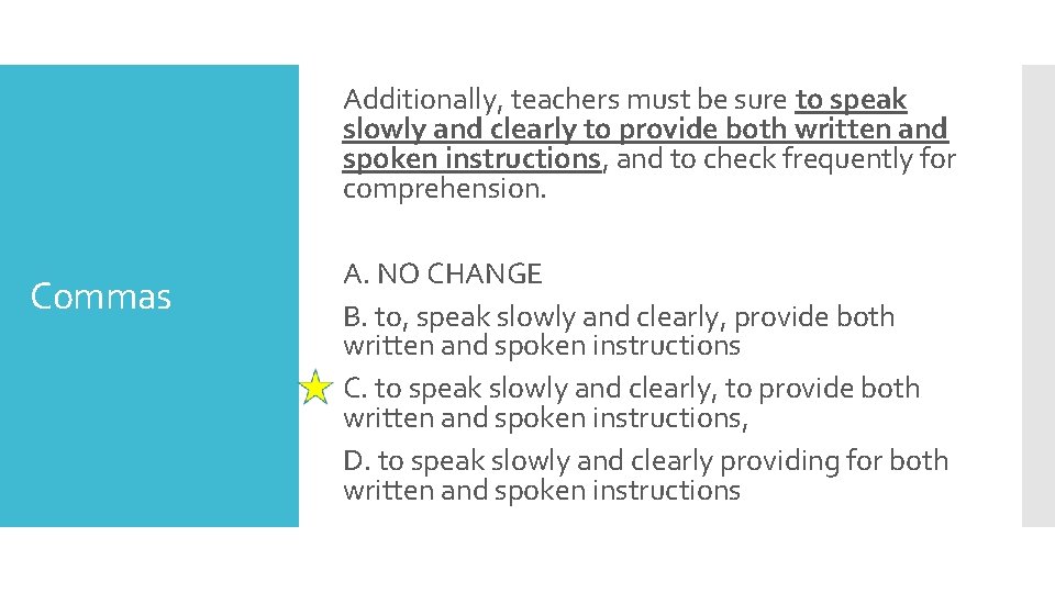 Additionally, teachers must be sure to speak slowly and clearly to provide both written