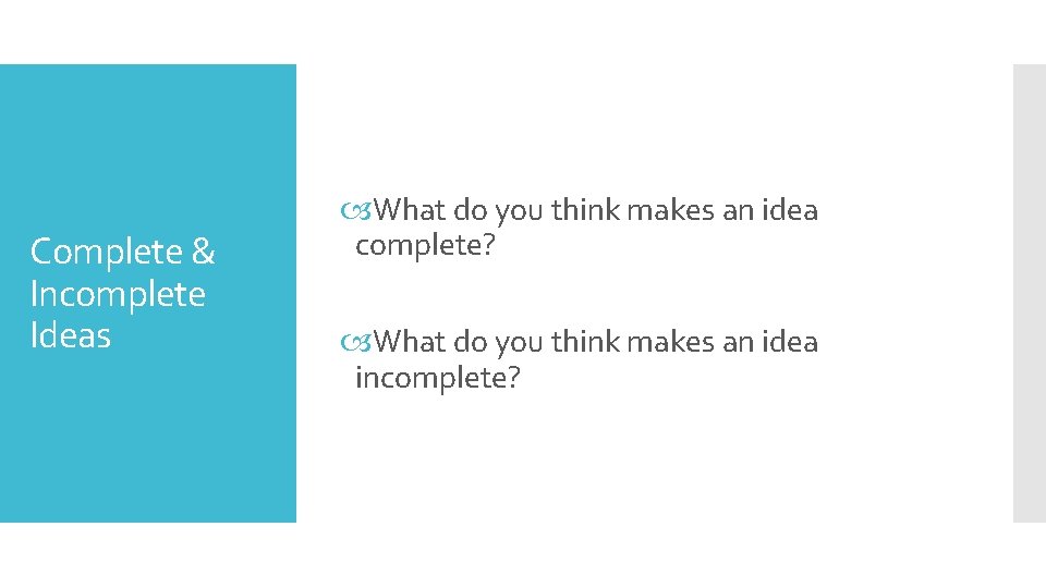 Complete & Incomplete Ideas What do you think makes an idea complete? What do