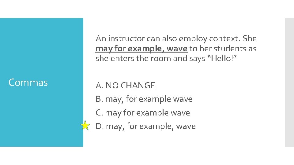An instructor can also employ context. She may for example, wave to her students