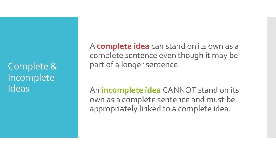 Complete & Incomplete Ideas A complete idea can stand on its own as a