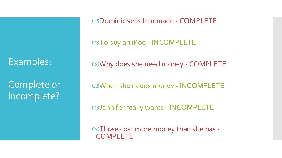  Dominic sells lemonade - COMPLETE To buy an i. Pod - INCOMPLETE Examples: