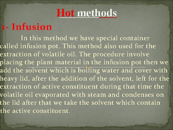 Hot methods 1 - Infusion In this method we have special container called infusion