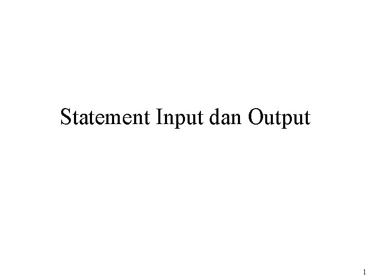 Statement Input dan Output 1 