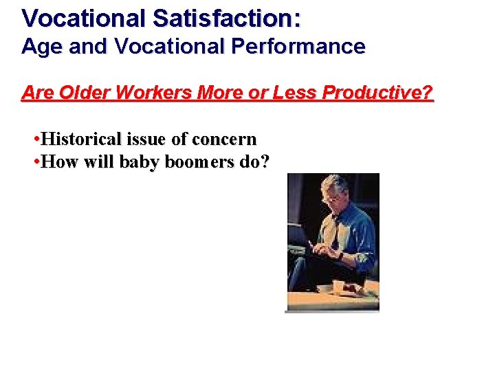 Vocational Satisfaction: Age and Vocational Performance Are Older Workers More or Less Productive? •