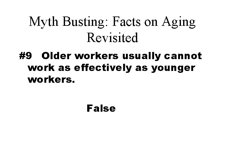 Myth Busting: Facts on Aging Revisited #9 Older workers usually cannot work as effectively