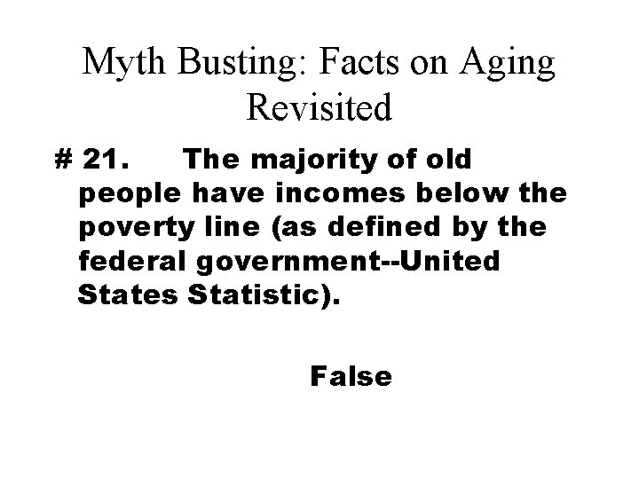 Myth Busting: Facts on Aging Revisited # 21. The majority of old people have