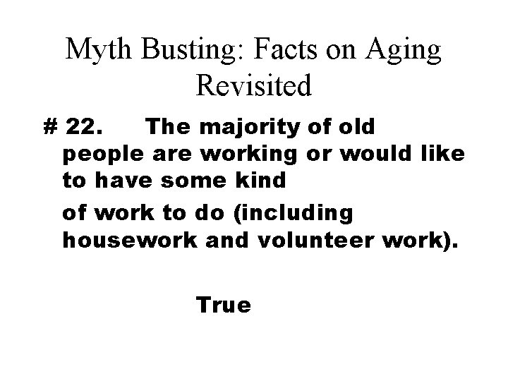 Myth Busting: Facts on Aging Revisited # 22. The majority of old people are