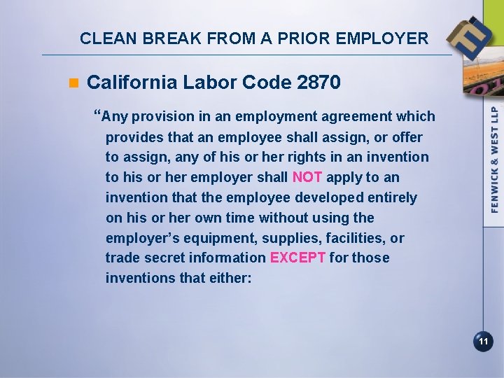 CLEAN BREAK FROM A PRIOR EMPLOYER n California Labor Code 2870 “Any provision in