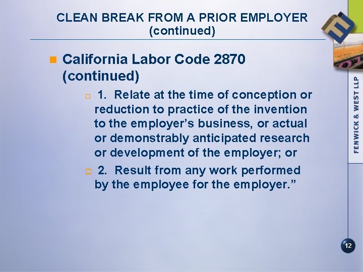 CLEAN BREAK FROM A PRIOR EMPLOYER (continued) n California Labor Code 2870 (continued) 1.