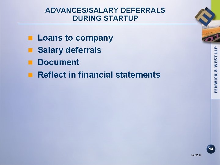 ADVANCES/SALARY DEFERRALS DURING STARTUP Loans to company n Salary deferrals n Document n Reflect