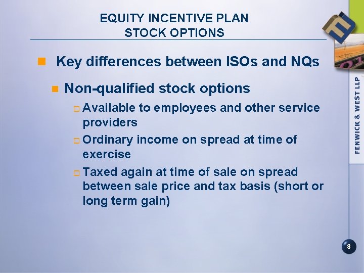 EQUITY INCENTIVE PLAN STOCK OPTIONS n Key differences between ISOs and NQs n Non-qualified