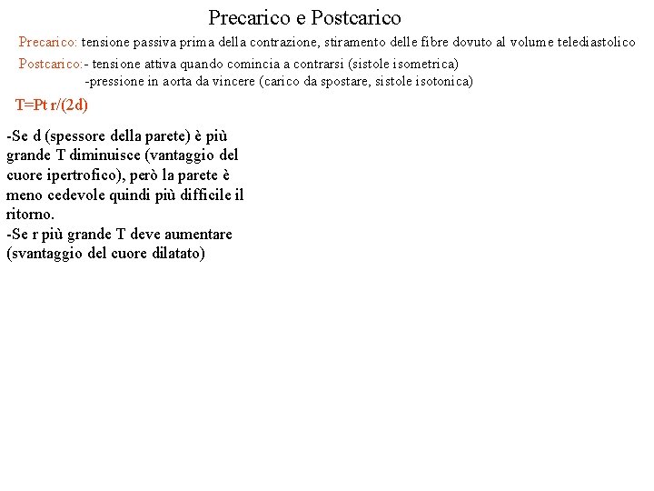 Precarico e Postcarico Precarico: tensione passiva prima della contrazione, stiramento delle fibre dovuto al