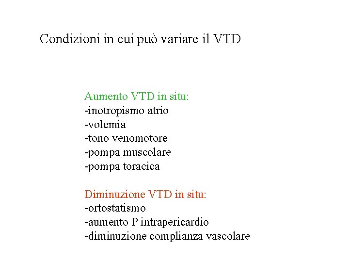 Condizioni in cui può variare il VTD Aumento VTD in situ: -inotropismo atrio -volemia