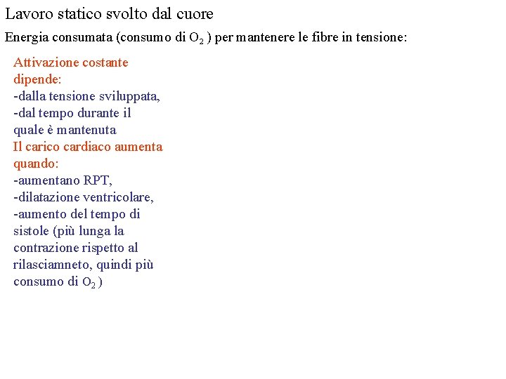 Lavoro statico svolto dal cuore Energia consumata (consumo di O 2 ) per mantenere