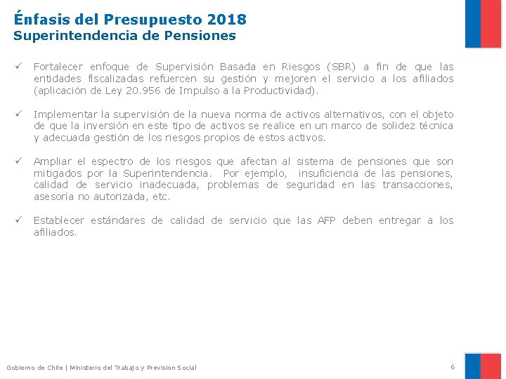 Énfasis del Presupuesto 2018 Superintendencia de Pensiones ü Fortalecer enfoque de Supervisión Basada en