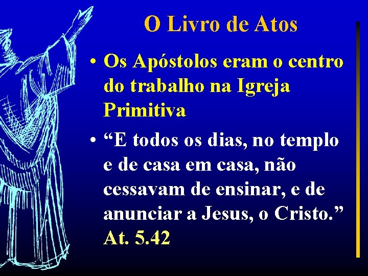O Livro de Atos • Os Apóstolos eram o centro do trabalho na Igreja