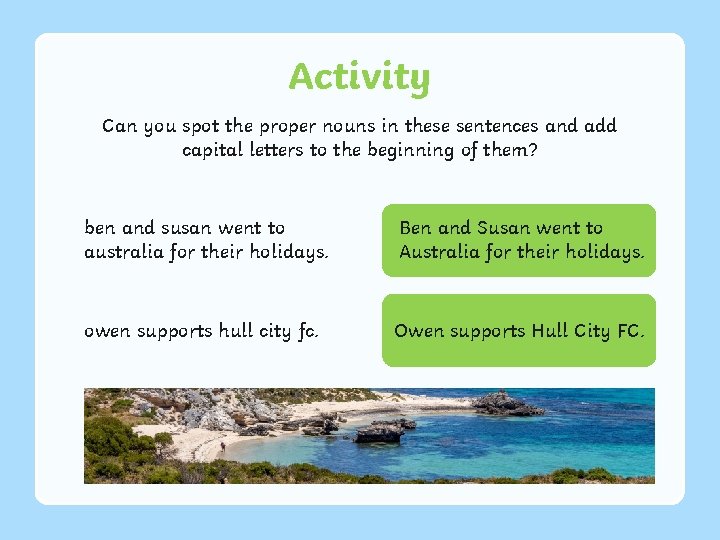 Activity Can you spot the proper nouns in these sentences and add capital letters Activity Can you spot the proper nouns in these sentences and add capital letters