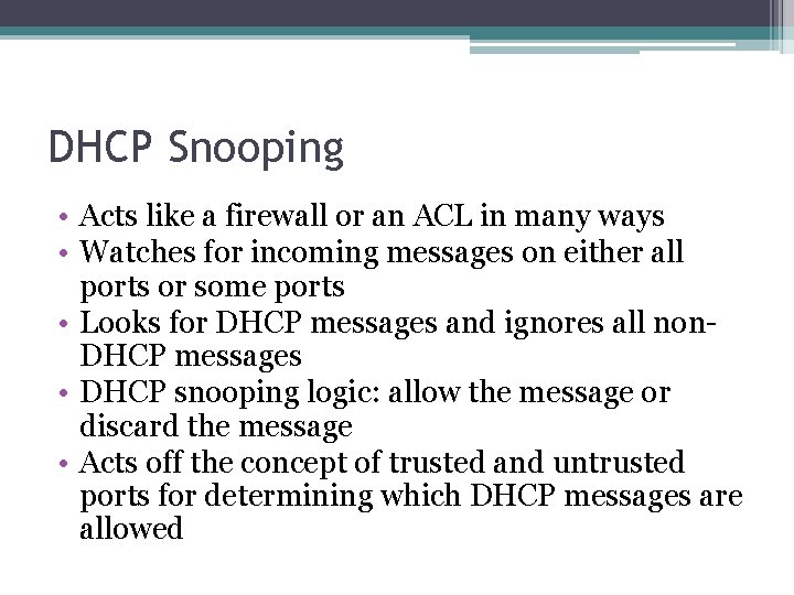 DHCP Snooping • Acts like a firewall or an ACL in many ways •