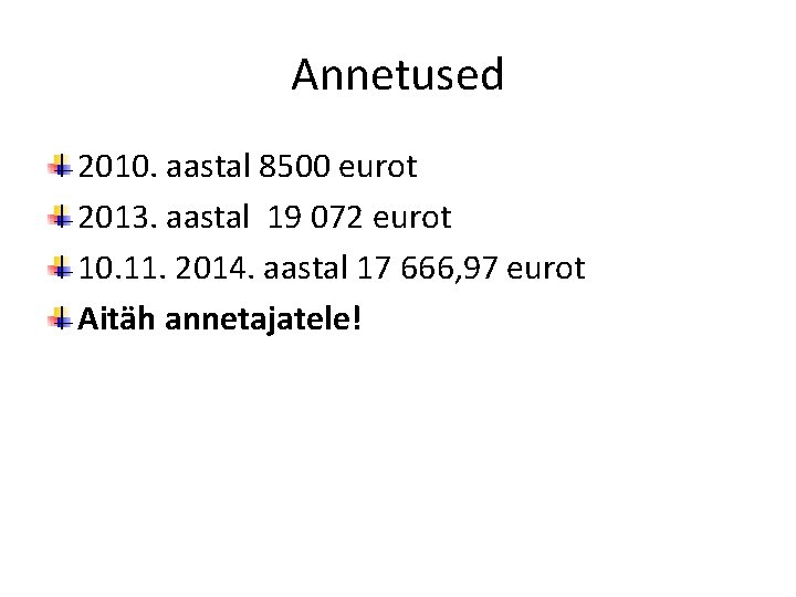 Annetused 2010. aastal 8500 eurot 2013. aastal 19 072 eurot 10. 11. 2014. aastal