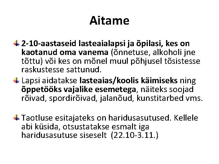 Aitame 2 -10 -aastaseid lasteaialapsi ja õpilasi, kes on kaotanud oma vanema (õnnetuse, alkoholi