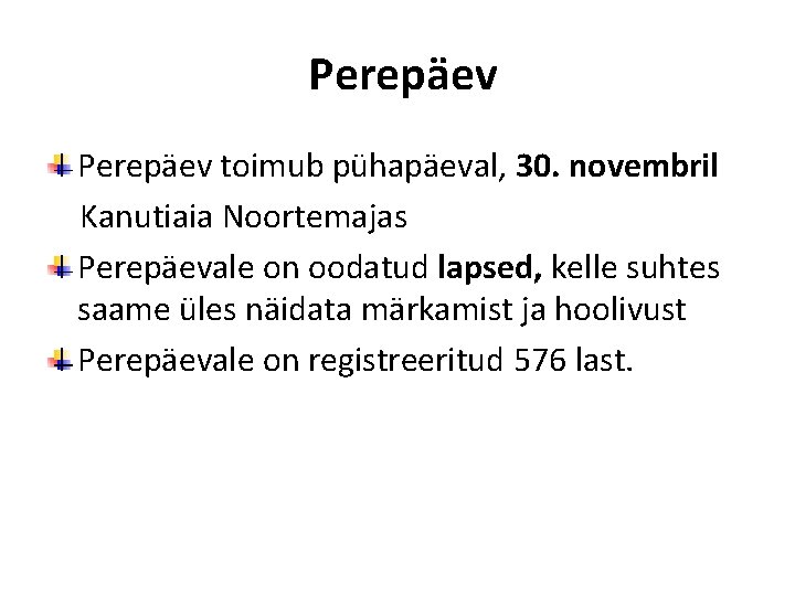 Perepäev toimub pühapäeval, 30. novembril Kanutiaia Noortemajas Perepäevale on oodatud lapsed, kelle suhtes saame