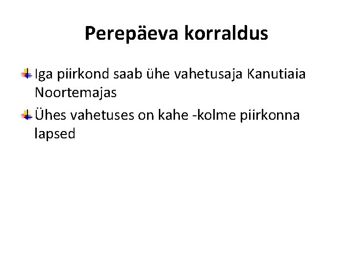 Perepäeva korraldus Iga piirkond saab ühe vahetusaja Kanutiaia Noortemajas Ühes vahetuses on kahe -kolme