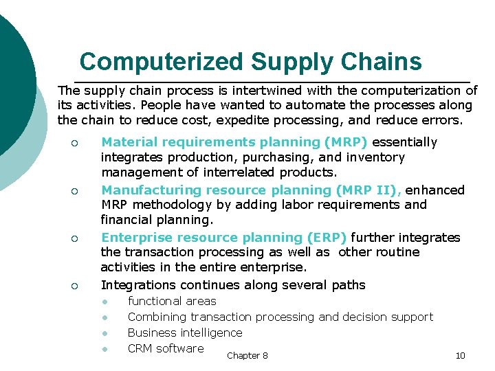 Computerized Supply Chains The supply chain process is intertwined with the computerization of its