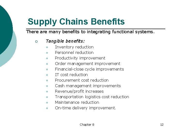 Supply Chains Benefits There are many benefits to integrating functional systems. ¡ Tangible benefits: