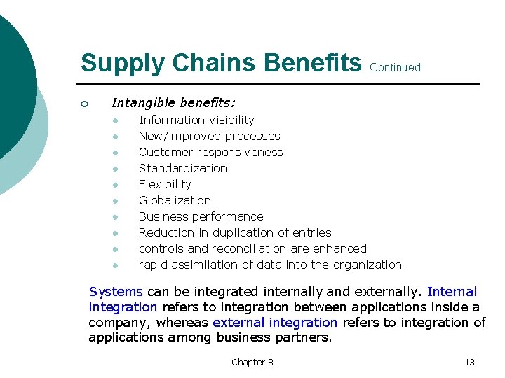 Supply Chains Benefits Continued ¡ Intangible benefits: l l l l l Information visibility