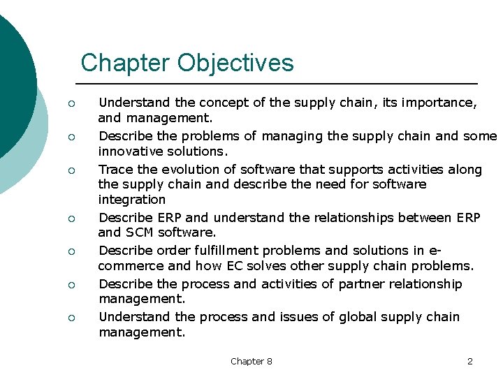 Chapter Objectives ¡ ¡ ¡ ¡ Understand the concept of the supply chain, its