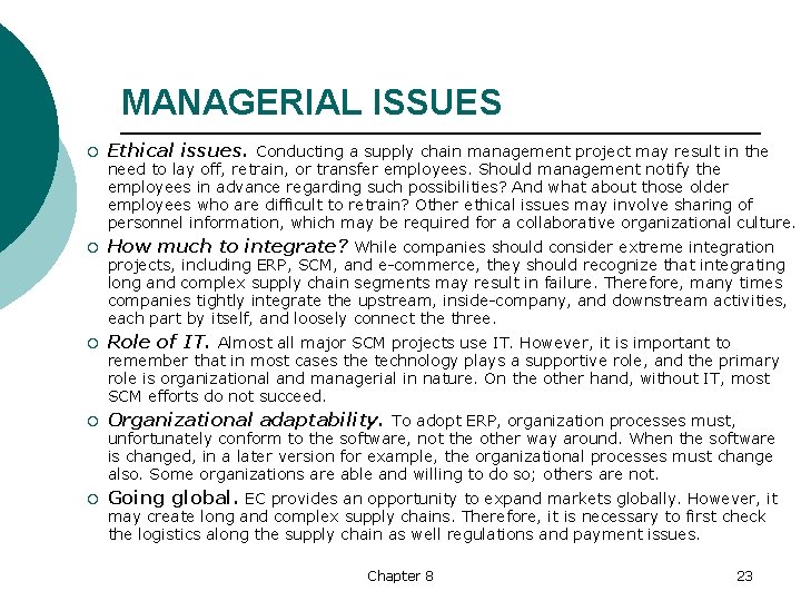 MANAGERIAL ISSUES ¡ Ethical issues. Conducting a supply chain management project may result in