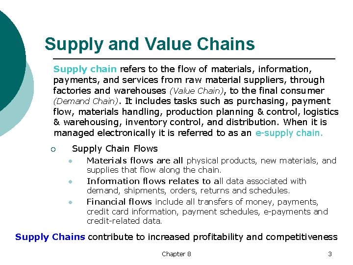 Supply and Value Chains Supply chain refers to the flow of materials, information, payments,