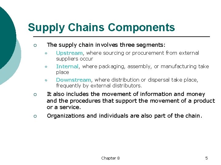 Supply Chains Components ¡ The supply chain involves three segments: l Upstream, where sourcing