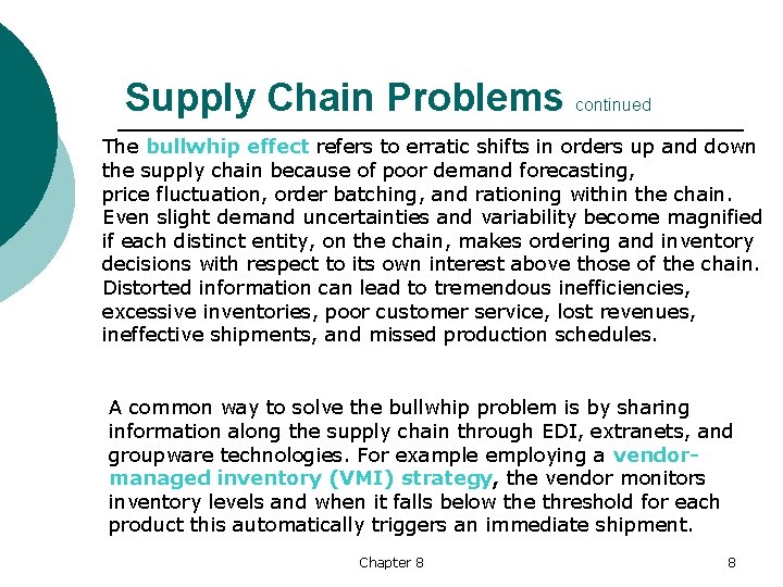 Supply Chain Problems continued The bullwhip effect refers to erratic shifts in orders up