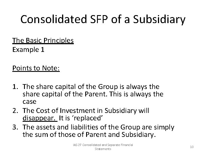Consolidated SFP of a Subsidiary The Basic Principles Example 1 Points to Note: 1.