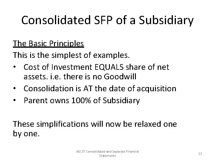 Consolidated SFP of a Subsidiary The Basic Principles This is the simplest of examples.