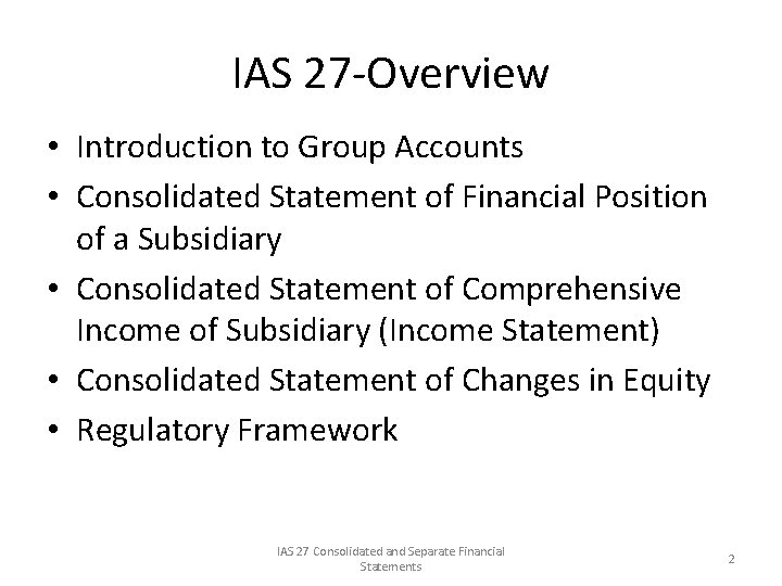 IAS 27 -Overview • Introduction to Group Accounts • Consolidated Statement of Financial Position